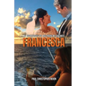 Francesca: My Adventurous Life and Finding My Soulmate