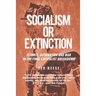 Socialism or Extinction: Climate, Automation and War in the Final Capitalist Breakdown