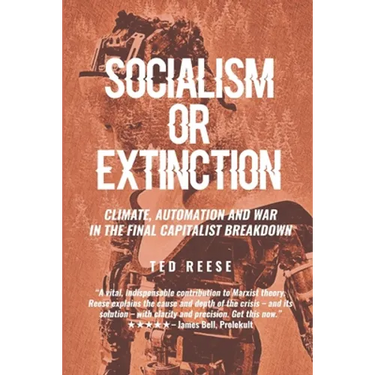 Socialism or Extinction: Climate, Automation and War in the Final Capitalist Breakdown