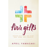 Four Gifts: Seeking Self-Care for Heart, Soul, Mind, and Strength