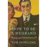 How to Be a Husband