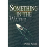 Something in the Water
