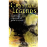 Crystal Legends: Stories of crystals and gemstones in myth and legend