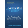 LAUNCH Code: The Playbook for Continuous Growth
