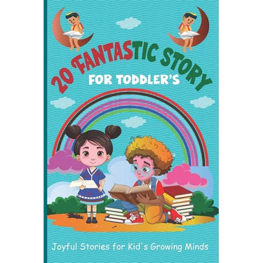 20 Fantastic Story for Toddler's: Joyful Stories for Kid's Growing Minds