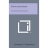 The Cattle King: A Dramatized Biography