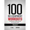 100 No-Equipment Workouts Vol. 4: Easy to Follow Darebee Home Workout Routines with Visual Guides for All Fitness Levels