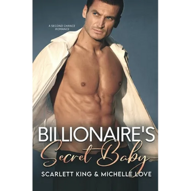 Billionaire's Secret Baby: A Second Chance Romance