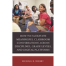 How to Facilitate Meaningful Classroom Conversations Across Disciplines, Grade Levels, and Digital Platforms