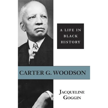 Carter G. Woodson: A Life in Black History