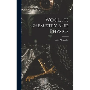 Wool, Its Chemistry and Physics