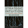 Strategic Intuition: The Creative Spark in Human Achievement