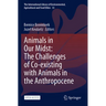 Animals in Our Midst: The Challenges of Co-Existing with Animals in the Anthropocene
