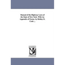 Manual of the Highway Laws of the State of New York. With An Appendix of Forms. by Robley D. Cook ...