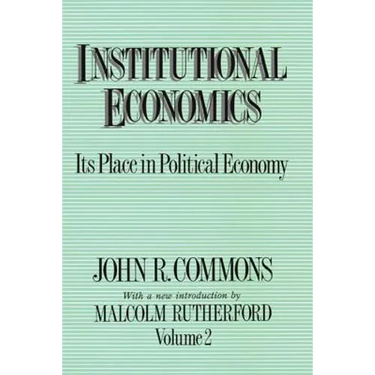 Institutional Economics: Its Place in Political Economy, Volume 2