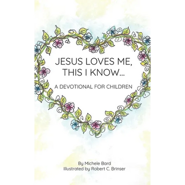 Jesus Loves Me, This I Know: A Devotional For Children