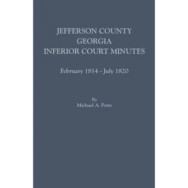 Jefferson County, Georgia, Inferior Court Minutes, February 1814-July 1820