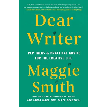 Dear Writer: Pep Talks & Practical Advice for the Creative Life