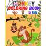 Monkey Coloring Book for Kids: Amazing Coloring Images Of Cute Monkey Children Activity Book For Boys & Girls Ages 4-8