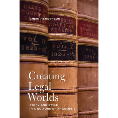 Creating Legal Worlds: Story and Style in a Culture of Argument