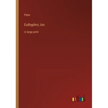 Euthyphro; Ion: in large print
