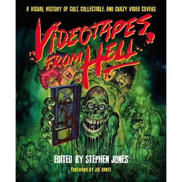 Videotapes from Hell: A Visual History of Cult, Collectible, and Crazy Video Covers