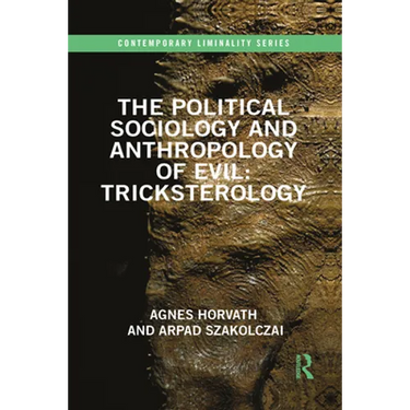The Political Sociology and Anthropology of Evil: Tricksterology