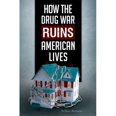 How the Drug War Ruins American Lives