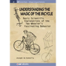 Understanding the Magic of the Bicycle: Basic scientific explanations to the two-wheeler's mysterious and fascinating behavior