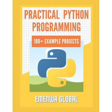 Practical Python Programming Practices (101 Common Projects): Master python programming with 101 best python programming practices for absolute beginn
