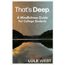 That's Deep: A Mindfulness Guide for College Students