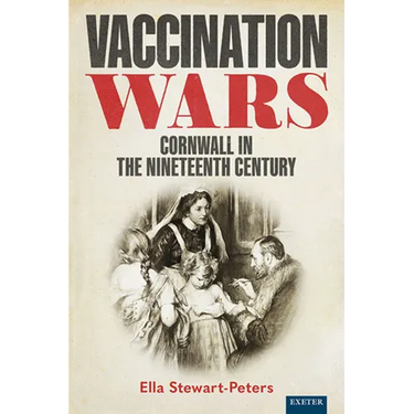 Vaccination Wars: Cornwall in the Nineteenth Century