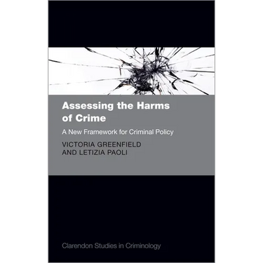 Assessing the Harms of Crime: A New Framework for Criminal Policy