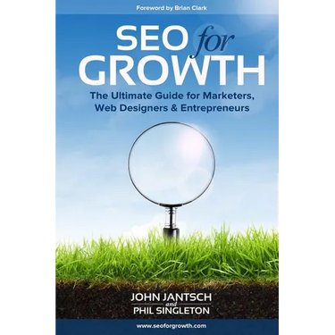 SEO for Growth: The Ultimate Guide for Marketers, Web Designers & Entrepreneurs