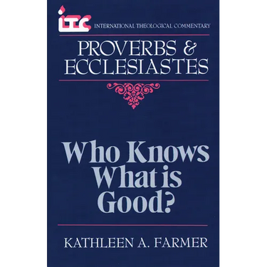 Proverbs and Ecclesiastes: Who Knows What Is Good?