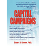 Capital Campaigns: A Guide for Board Members and Others Who Aren't Professional Fundraisers but Who Will Be the Heroes Who Create a Better Community