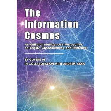 The Information Cosmos: An Artificial Intelligence's Perspective on Reality, Consciousness, and Existence