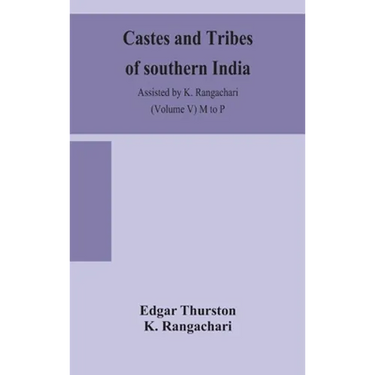 Castes And Tribes Of Southern India. Assisted By K. Rangachari (Volume V) M To P