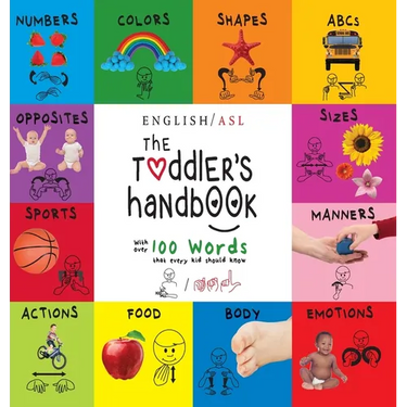 The Toddler's Handbook: (English / American Sign Language - ASL) Numbers, Colors, Shapes, Sizes, Abc's, Manners, and Opposites, with over 100 Words th