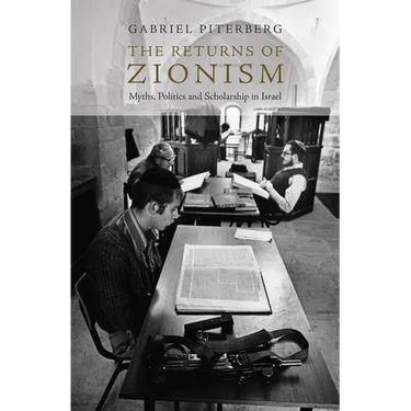 The Returns of Zionism: Myths, Politics and Scholarship in Israel