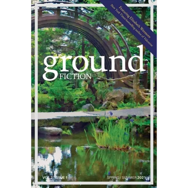 Ground Fiction: Vol. 2, Issue 1: Spring / Summer 2021