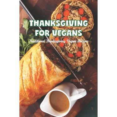 Thanksgiving for vegans: Traditional Thanksgiving Vegan Recipes