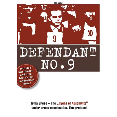 Defendenant No.9: Irma Grese - The "Hyena of Auschwitz" under cross-examination. The protocol.