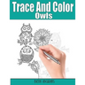 Trace and Color: Owls: Adult Activity Book