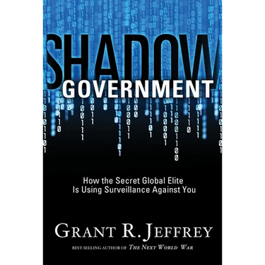 Shadow Government: How the Secret Global Elite Is Using Surveillance Against You