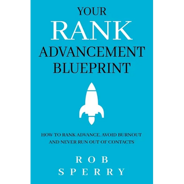 Your Rank Advancement Blueprint: How to rank advance, avoid burnout and never run out of contacts