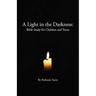 A Light in the Darkness: Bible Study for Children and Teens