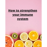 How To Strengthen Your Immune System: Discover the Best Immunity Boosting Foods, Vitamins