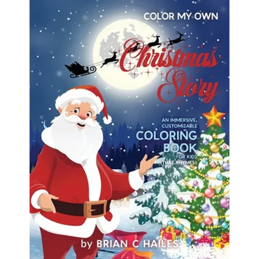 Color My Own Christmas Story: An Immersive, Customizable Coloring Book for Kids (That Rhymes!)