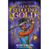 Saint-Seducing Gold (the Forge & Fracture Saga, Book 2)